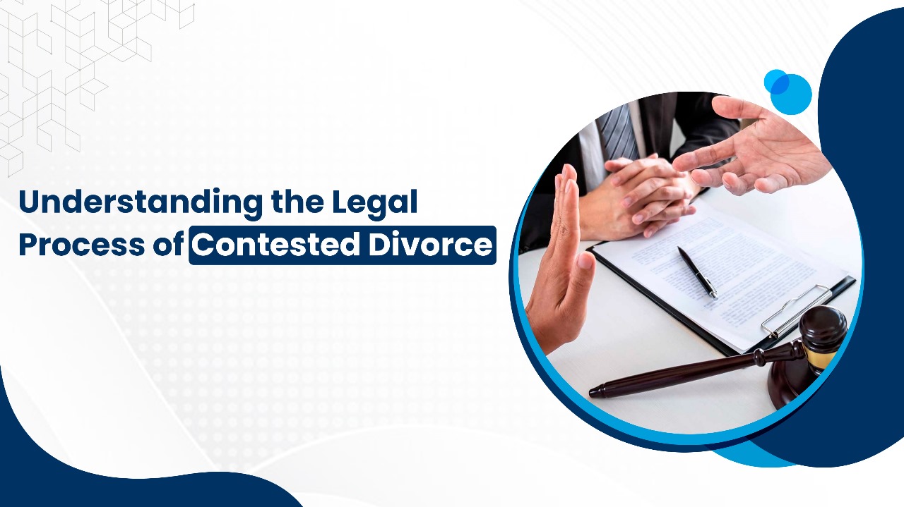 Legal process of contested divorce | Divorce Lawyer in Delhi